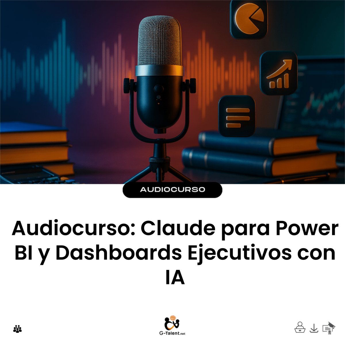 Audiocurso: Claude para Power BI y Dashboards Ejecutivos con IA - G-Talent.Net