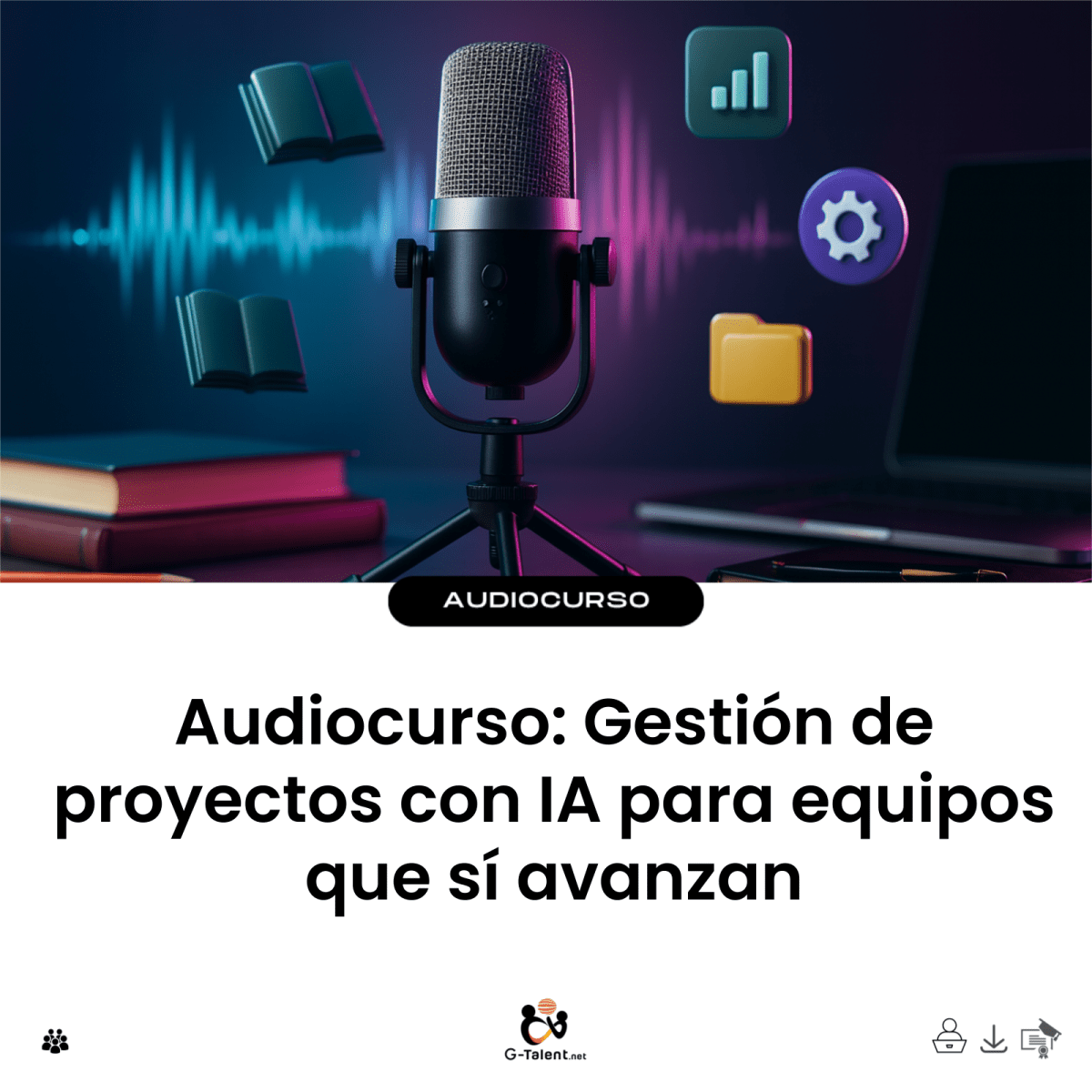 Audiocurso: Gestión de proyectos con IA para equipos que sí avanzan - G-Talent.Net