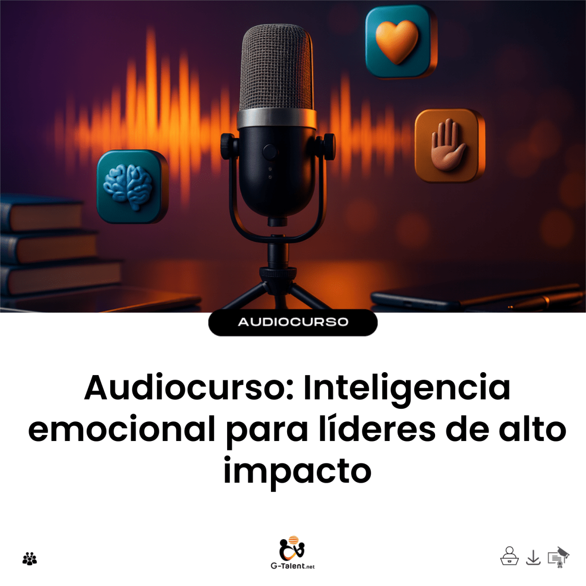 Audiocurso: Inteligencia emocional para líderes de alto impacto - G-Talent.Net
