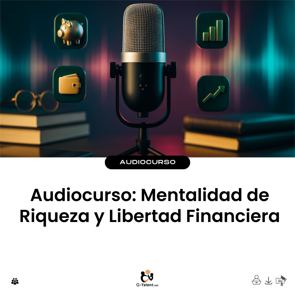 Audiocurso: Mentalidad de Riqueza y Libertad Financiera - G-Talent.Net