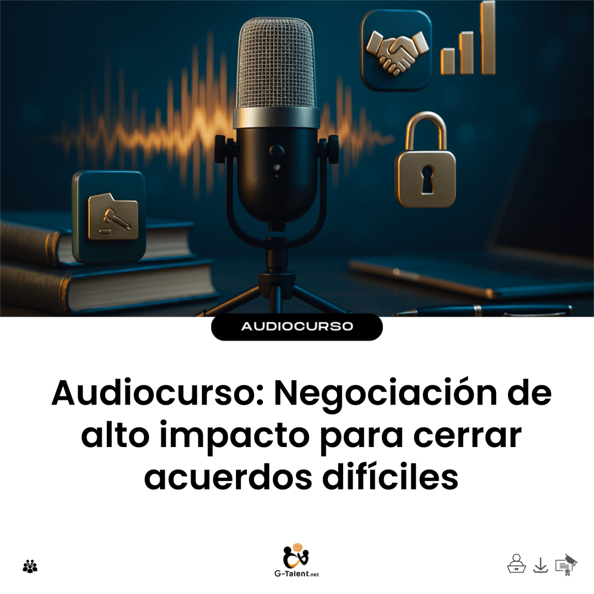 Audiocurso: Negociación de alto impacto para cerrar acuerdos difíciles - G-Talent.Net