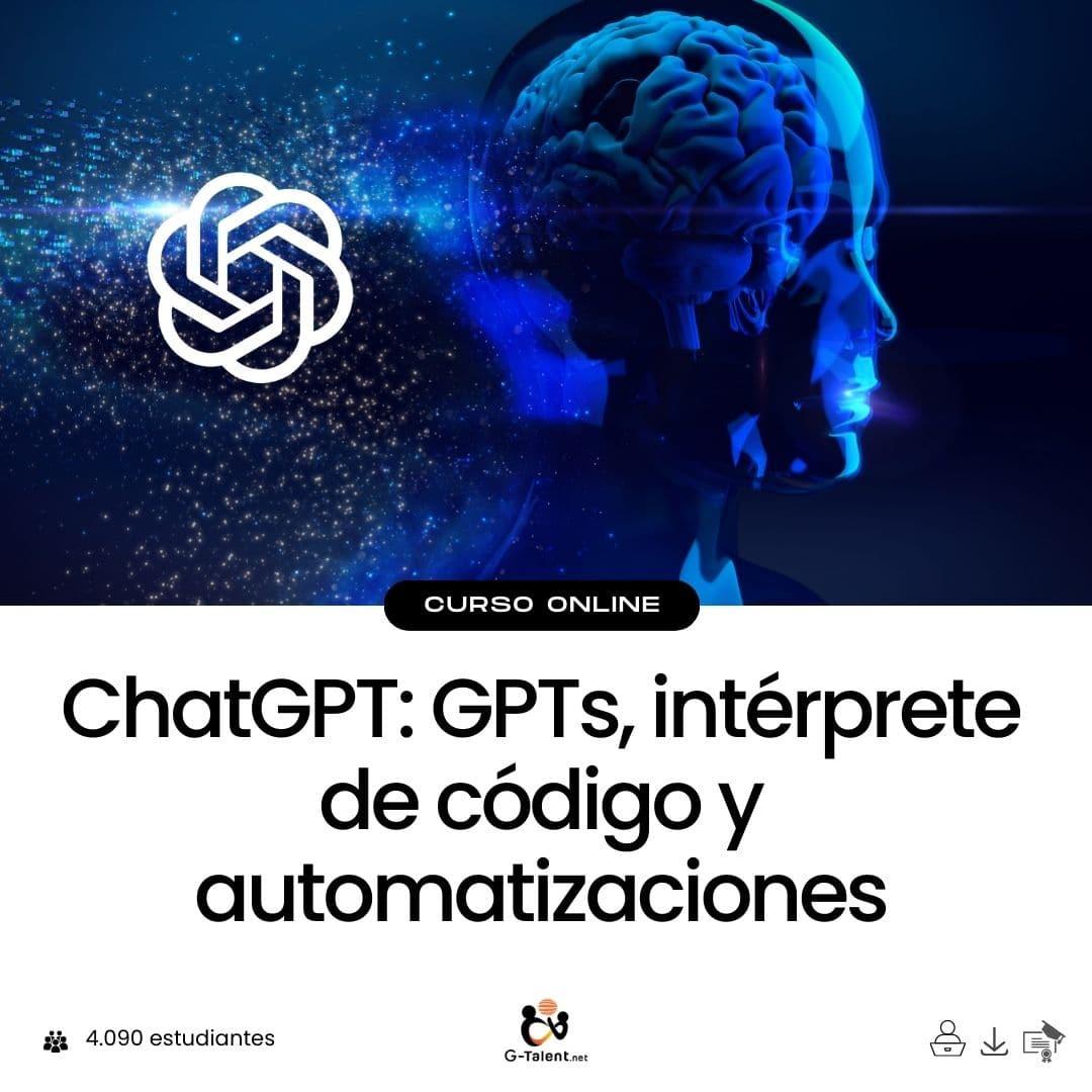 ChatGPT: GPTs, intérprete de código y automatizaciones - G - Talent.Net