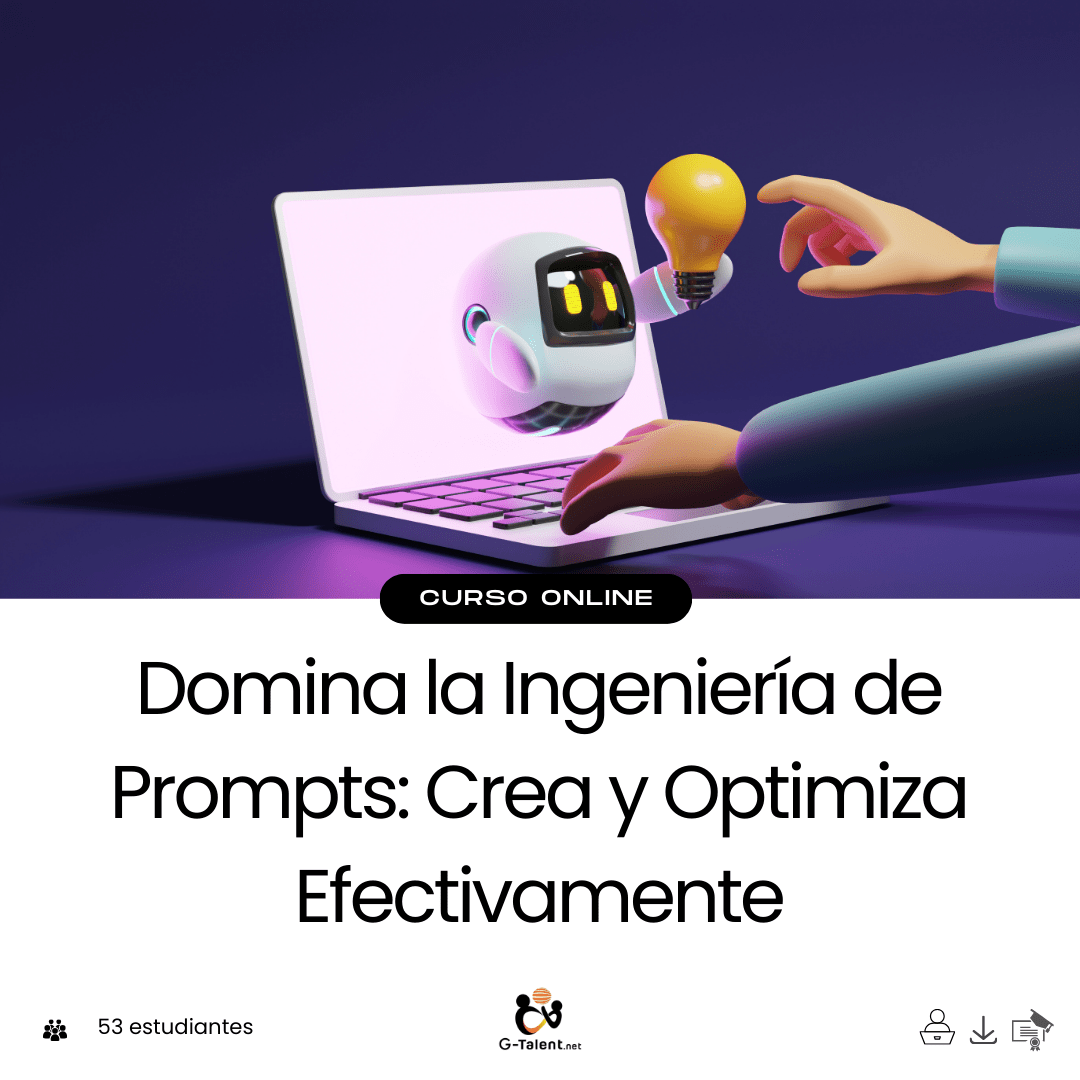 Domina la Ingeniería de Prompts: Crea y Optimiza Efectivamente - G - Talent.Net