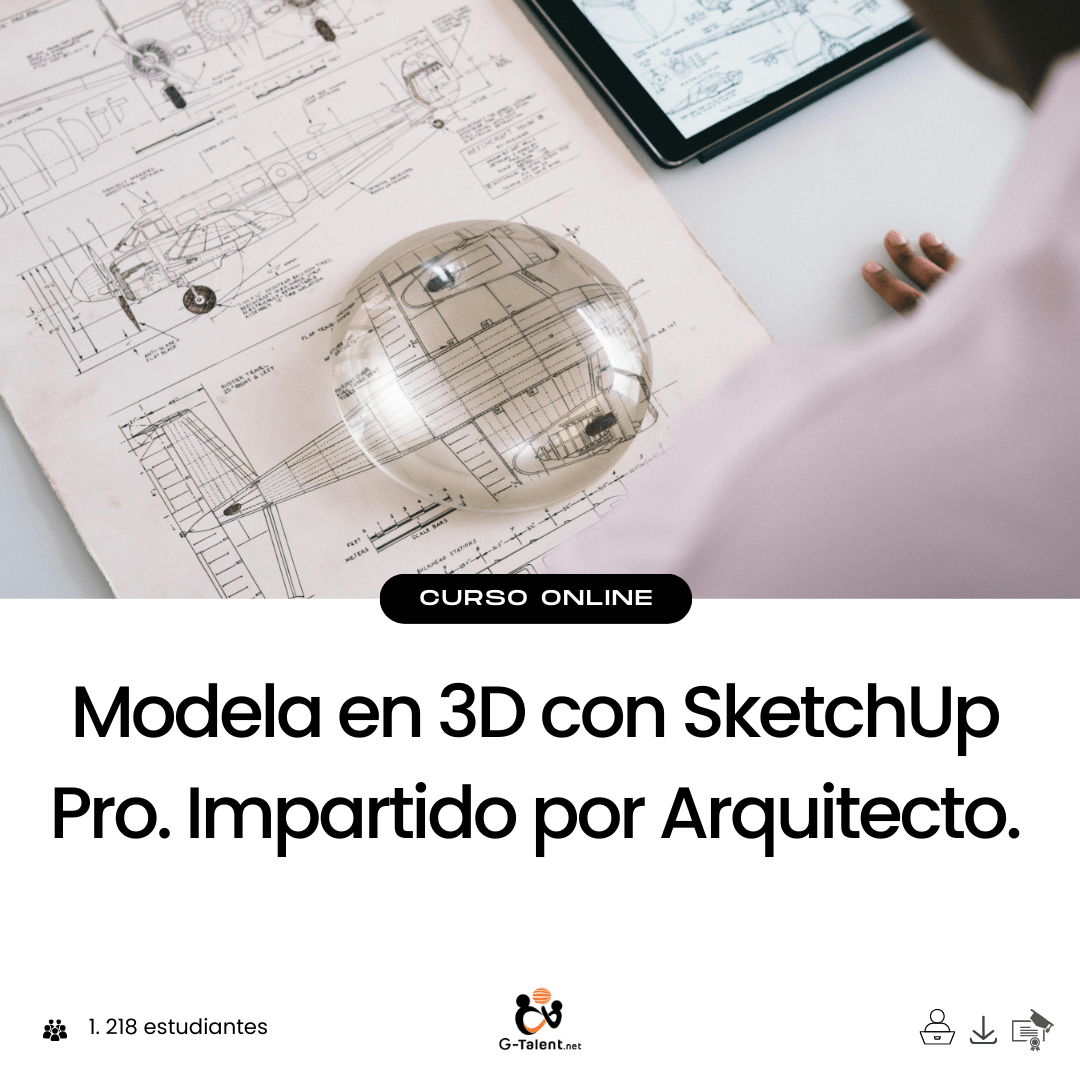 Modela en 3D con SketchUp Pro. Impartido por Arquitecto - G - Talent.Net
