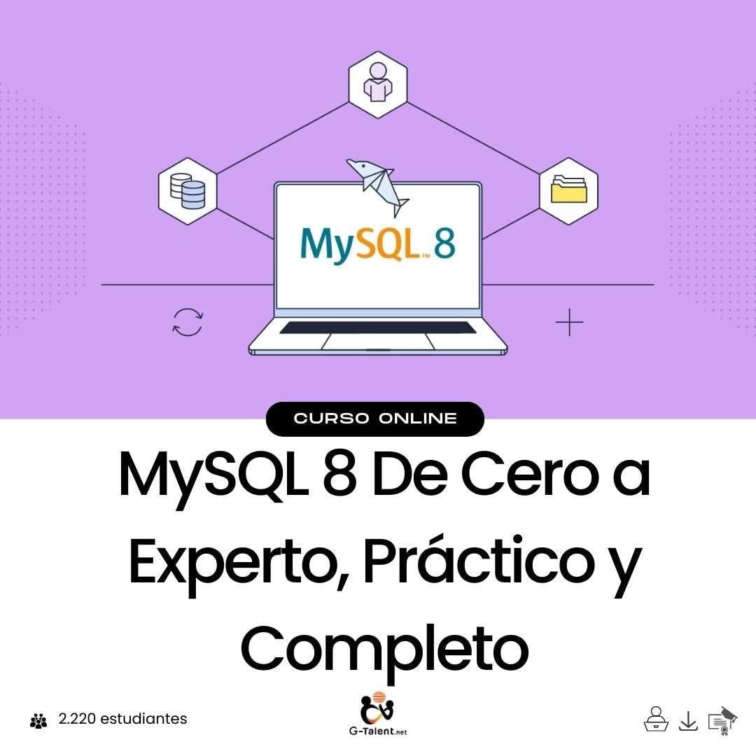 MySQL 8 de Cero a Experto, Práctico y Completo - G - Talent.Net