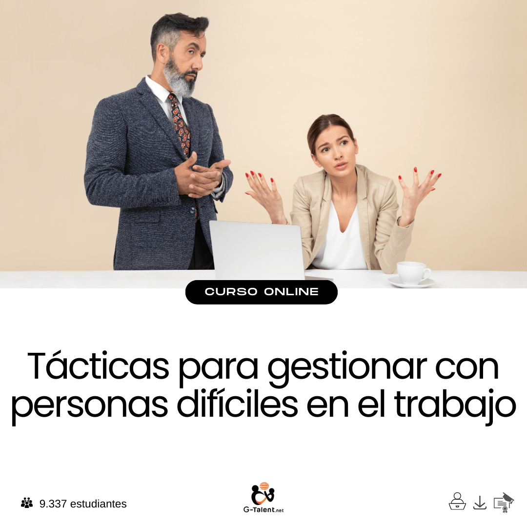 Tácticas para gestionar con personas difíciles en el trabajo - G - Talent.Net