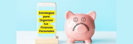 4 Estrategias para Organizar tus Finanzas Personales - G-Talent.Net