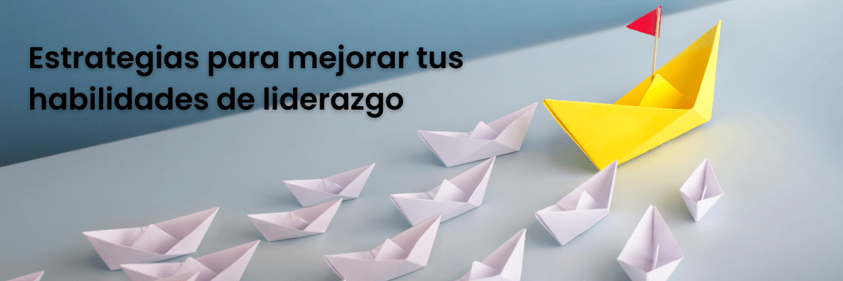 5 estrategias efectivas para mejorar tus habilidades de liderazgo - G-Talent.Net