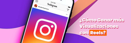 ¿Cómo Ganar más Visualizaciones en Instagram Reels?