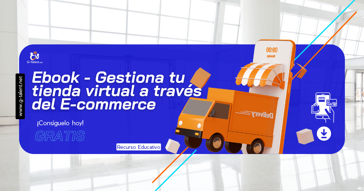 Ebook - Gestiona tu tienda virtual a través del E-commerce - G-Talent.Net