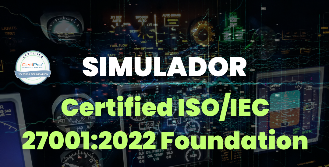 Simulador Certified ISO/IEC 27001:2022 Foundation