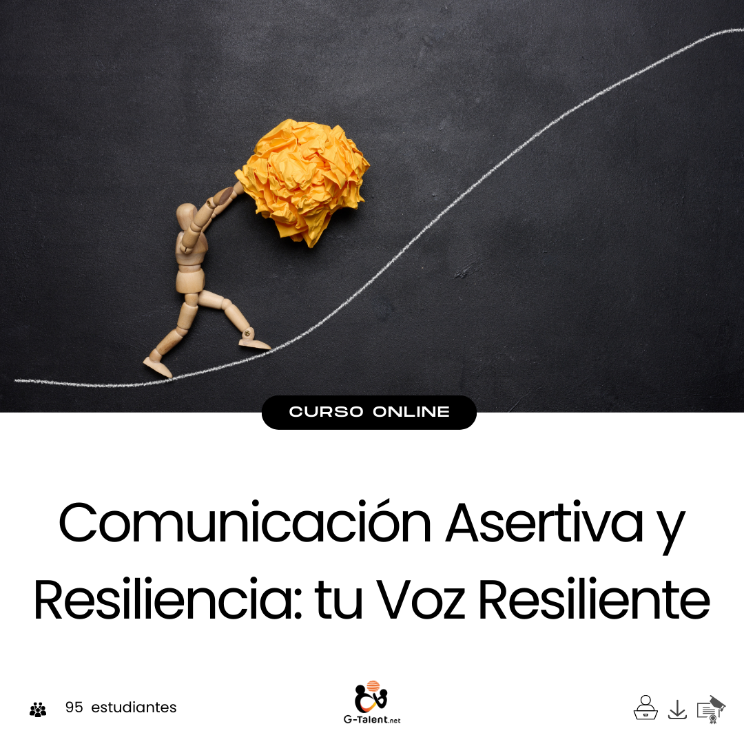Curso comunicación asertiva y resiliencia - Aprende a expresar tus ideas y superar desafíos