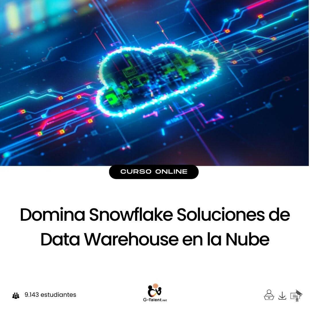 Domina Snowflake Soluciones de Data Warehouse en la Nube.
