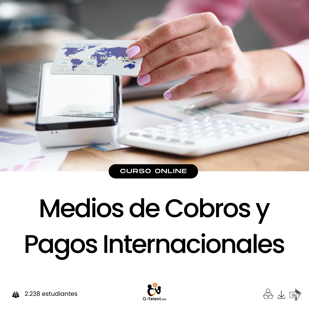 Curso Medios de Cobros y Pagos Internacionales - Aprende a gestionar transacciones globales y dominar instrumentos de pago