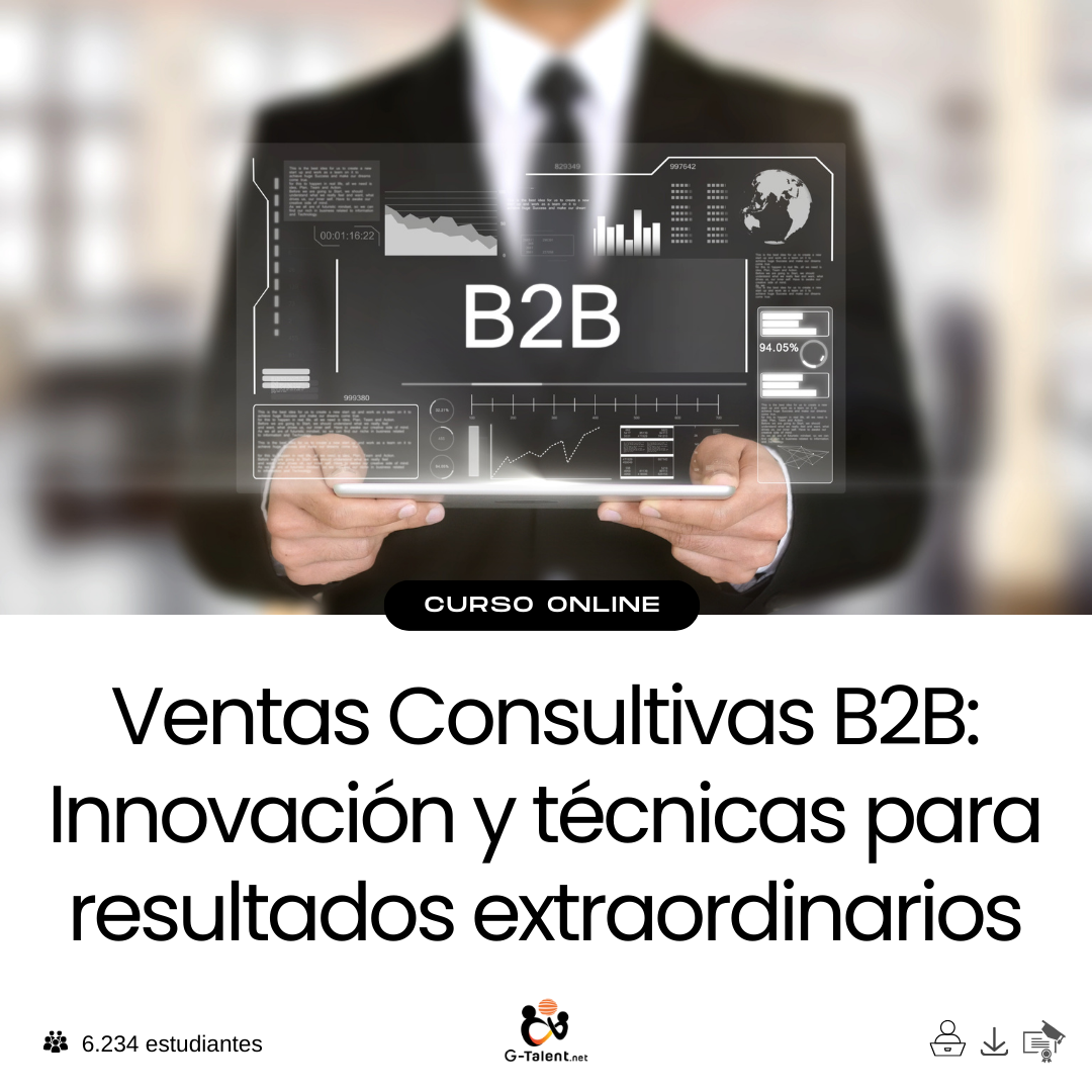 Ventas Consultivas B2B: Innovación y técnicas para resultados extraordinarios