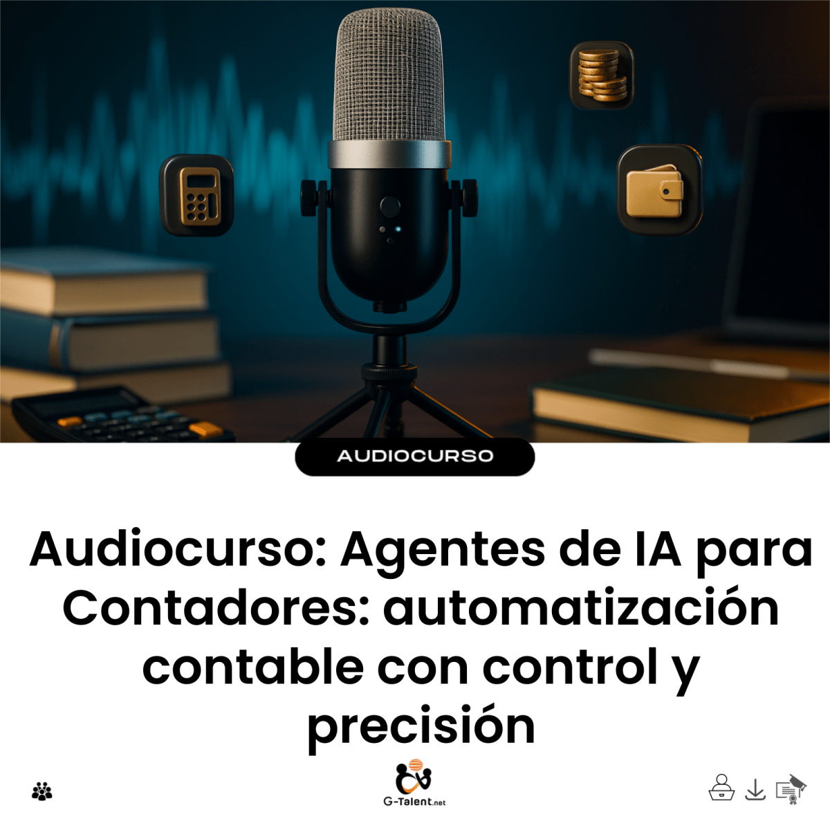 Audiocurso: Agentes de IA para Contadores: automatización contable con control y precisión - G-Talent.Net