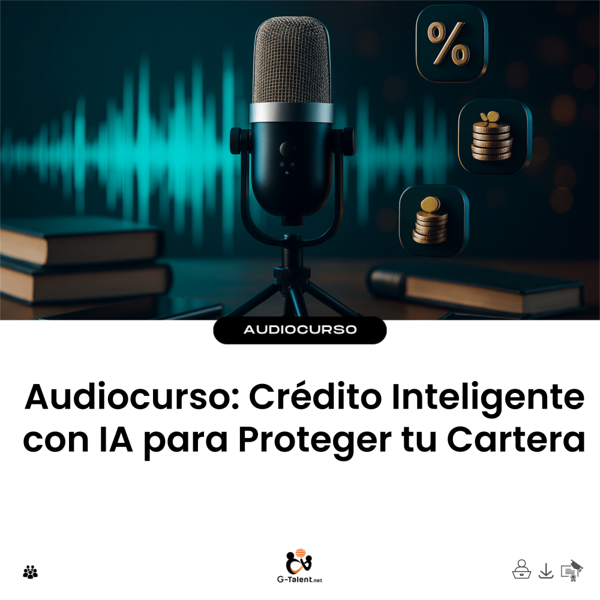 Audiocurso: Crédito Inteligente con IA para Proteger tu Cartera - G-Talent.Net