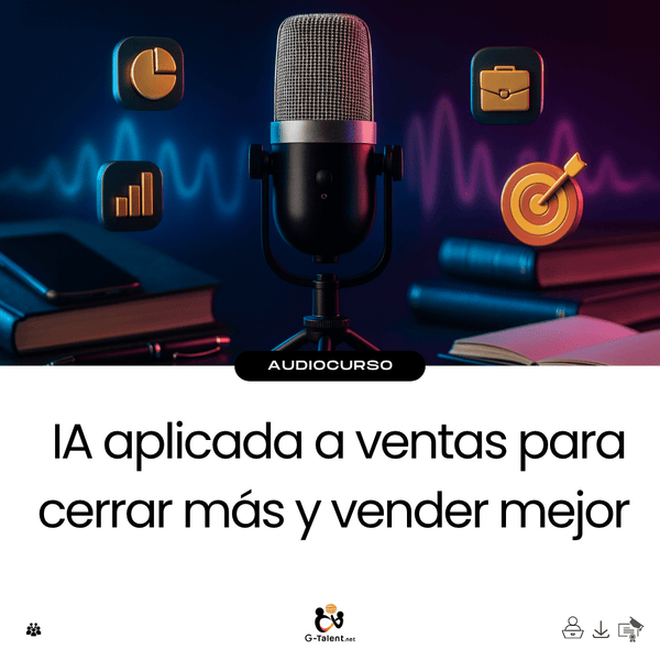 Audiocurso: IA aplicada a ventas para cerrar más y vender mejor - G - Talent.Net