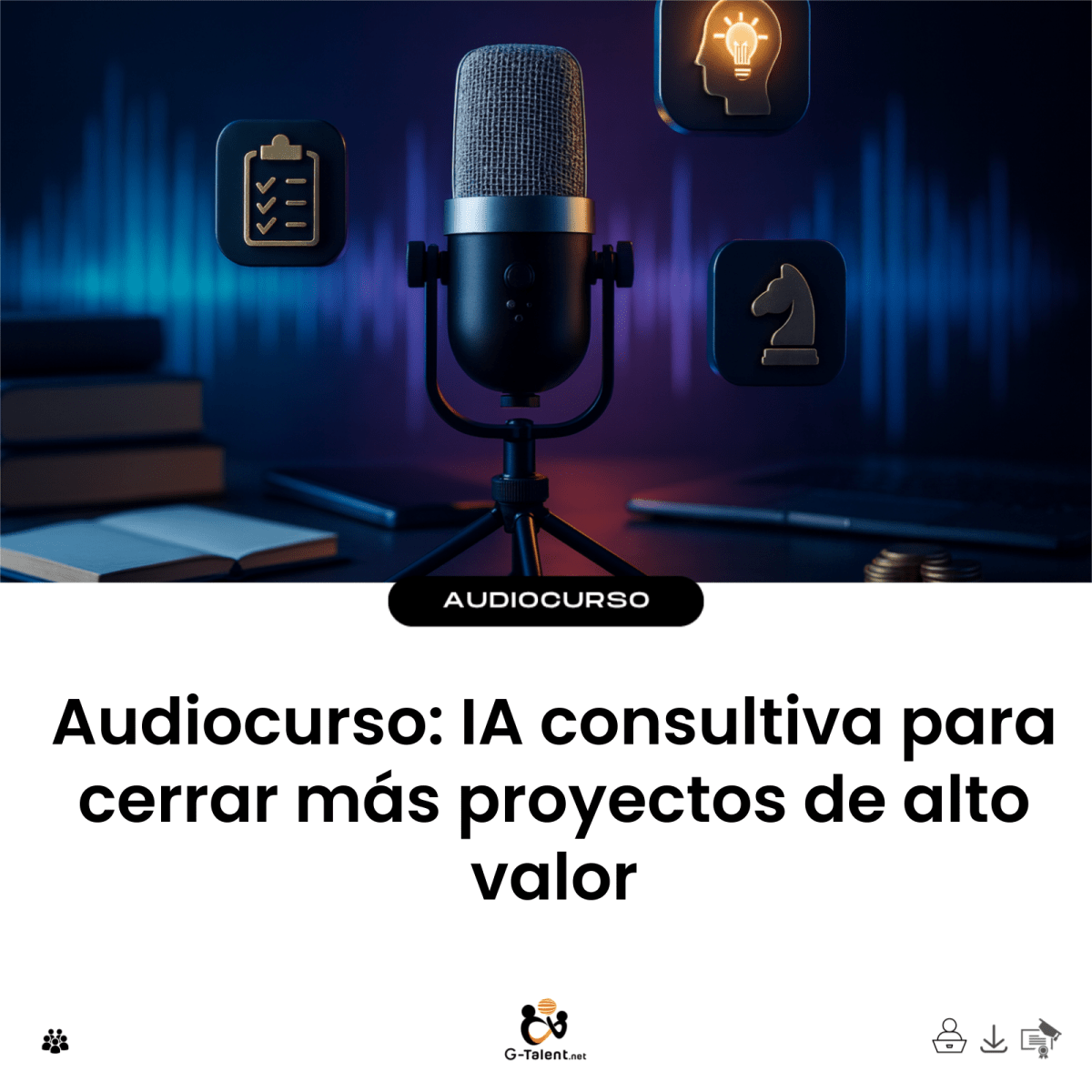 Audiocurso: IA consultiva para cerrar más proyectos de alto valor - G-Talent.Net