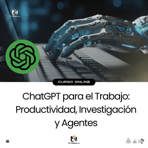 ChatGPT para el Trabajo: Productividad, Investigación y Agentes - G - Talent.Net