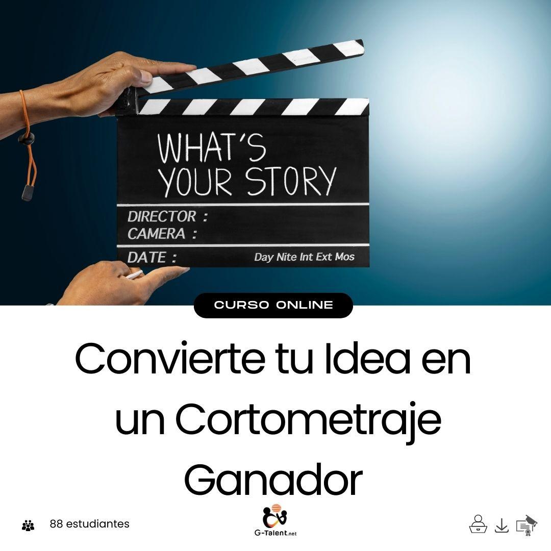 Convierte tu Idea en un Cortometraje Ganador - G - Talent.Net