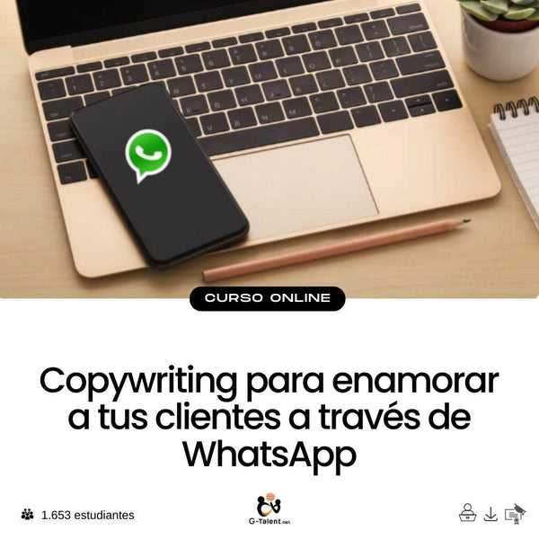 Copywriting para enamorar a tus clientes a través de WhatsApp - G - Talent.Net