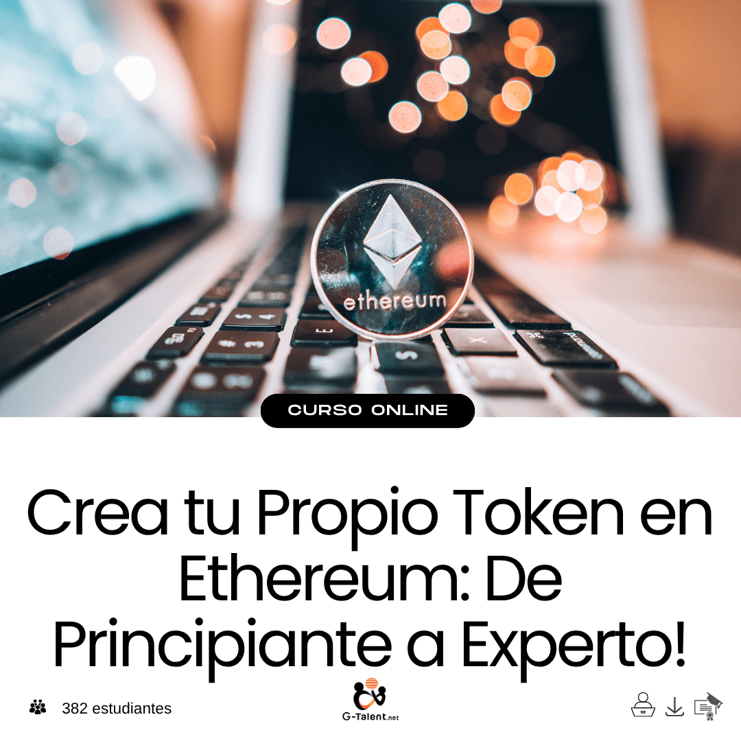 Crea tu Propio Token en Ethereum: De Principiante a Experto! - G - Talent.Net