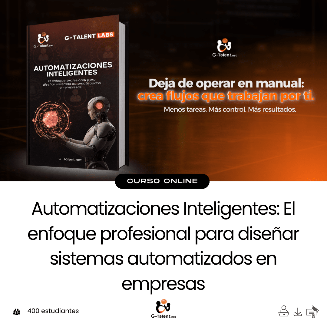 Ebook: Automatizaciones Inteligentes - El enfoque profesional para diseñar sistemas automatizados en empresas - G - Talent.Net