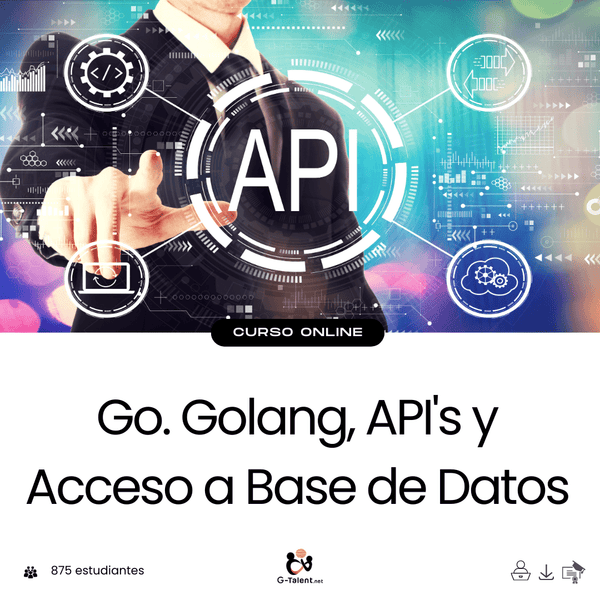 Go. Golang, API's y Acceso a Base de Datos - G - Talent.Net