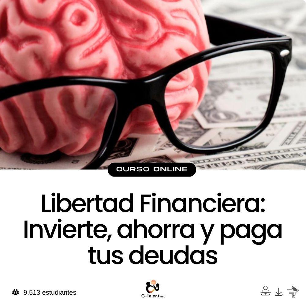 Libertad Financiera: Invierte, ahorra y paga tus deudas - G - Talent.Net