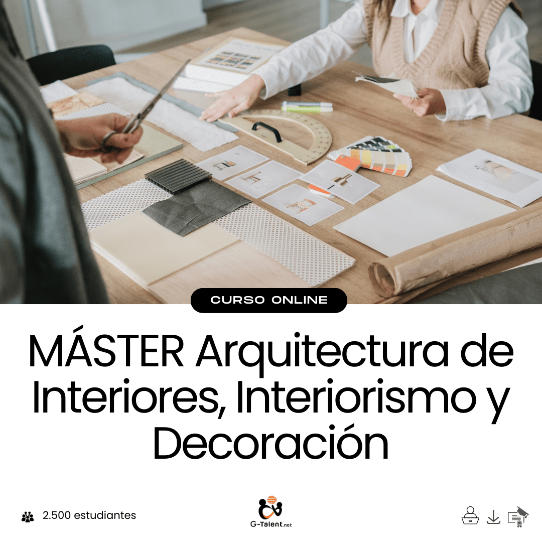 Máster Arquitectura de Interiores, Interiorismo y Decoración - G - Talent.Net