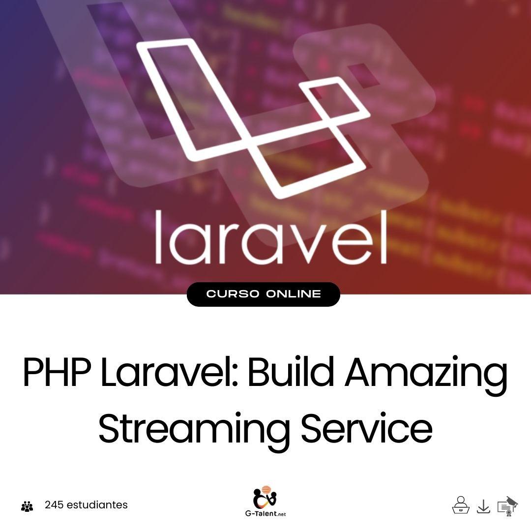 PHP Laravel: Build Amazing Streaming Service - G - Talent.Net